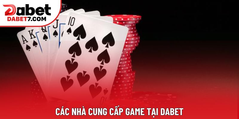 Các nhà cung cấp game tại DABET