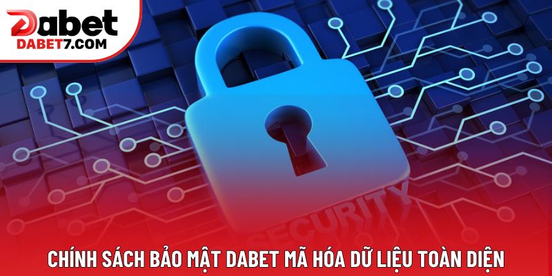 Chính sách bảo mật DABET mã hóa dữ liệu toàn diện