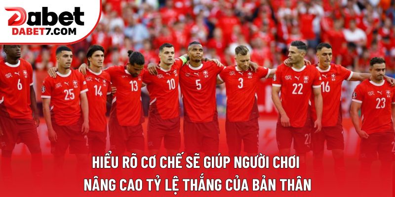 Hiểu rõ cơ chế sẽ giúp người chơi nâng cao tỷ lệ thắng của bản thân