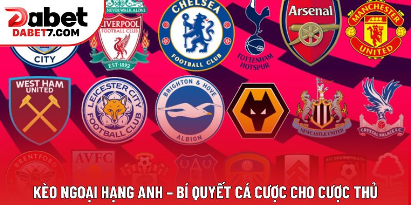 Kèo Ngoại Hạng Anh – Bí Quyết Cá Cược Cho Cược Thủ