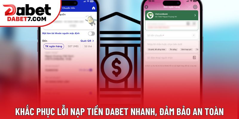 Khắc phục lỗi nạp tiền DABET nhanh, đảm bảo an toàn