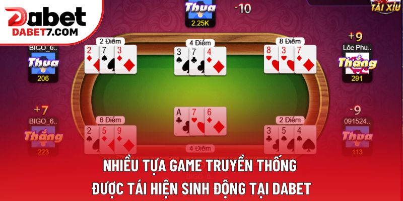 Nhiều tựa game truyền thống được tái hiện sinh động tại DABET