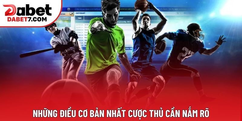 Những điều cơ bản nhất cược thủ cần nắm rõ