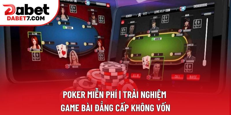 Poker Miễn Phí | Trải Nghiệm Game Bài Đẳng Cấp Không Vốn