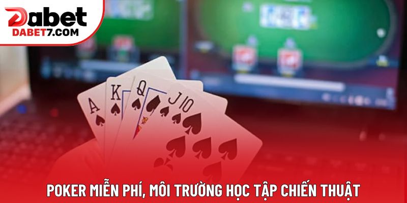 Poker miễn phí, môi trường học tập chiến thuật