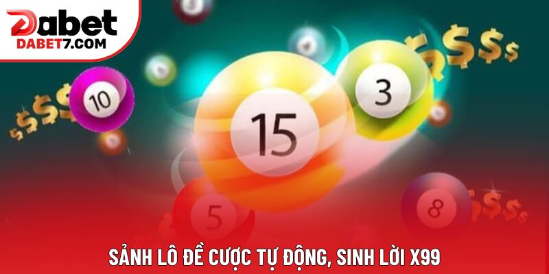 Sảnh lô đề cược tự động, sinh lời x99