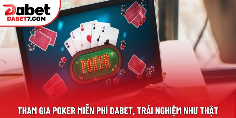 Tham gia poker miễn phí DABET, trải nghiệm như thật